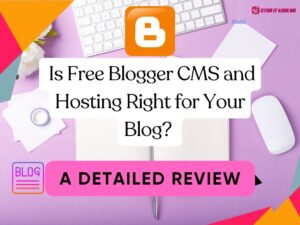 Is Free Blogger CMS and Hosting Right for Your Blog