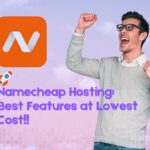 Namecheap Hosting Best Features at Lowest Cost