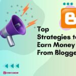 Top Strategies to Earn Money from Blogger